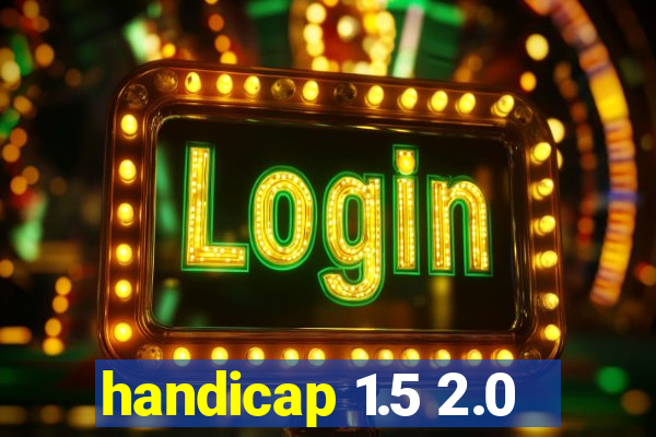 handicap 1.5 2.0